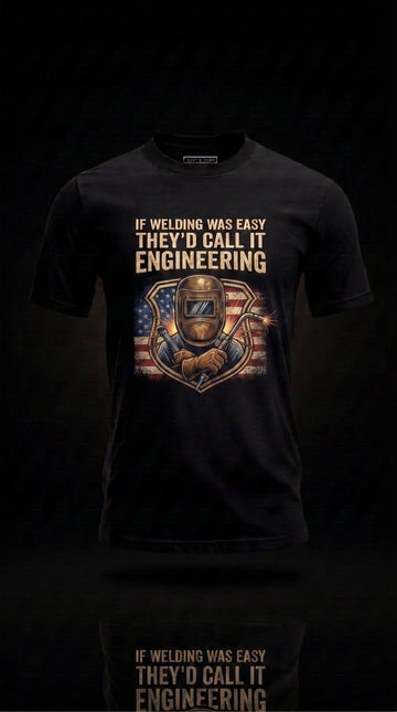 Welding Was Easy They'd Call It Engineering Tee