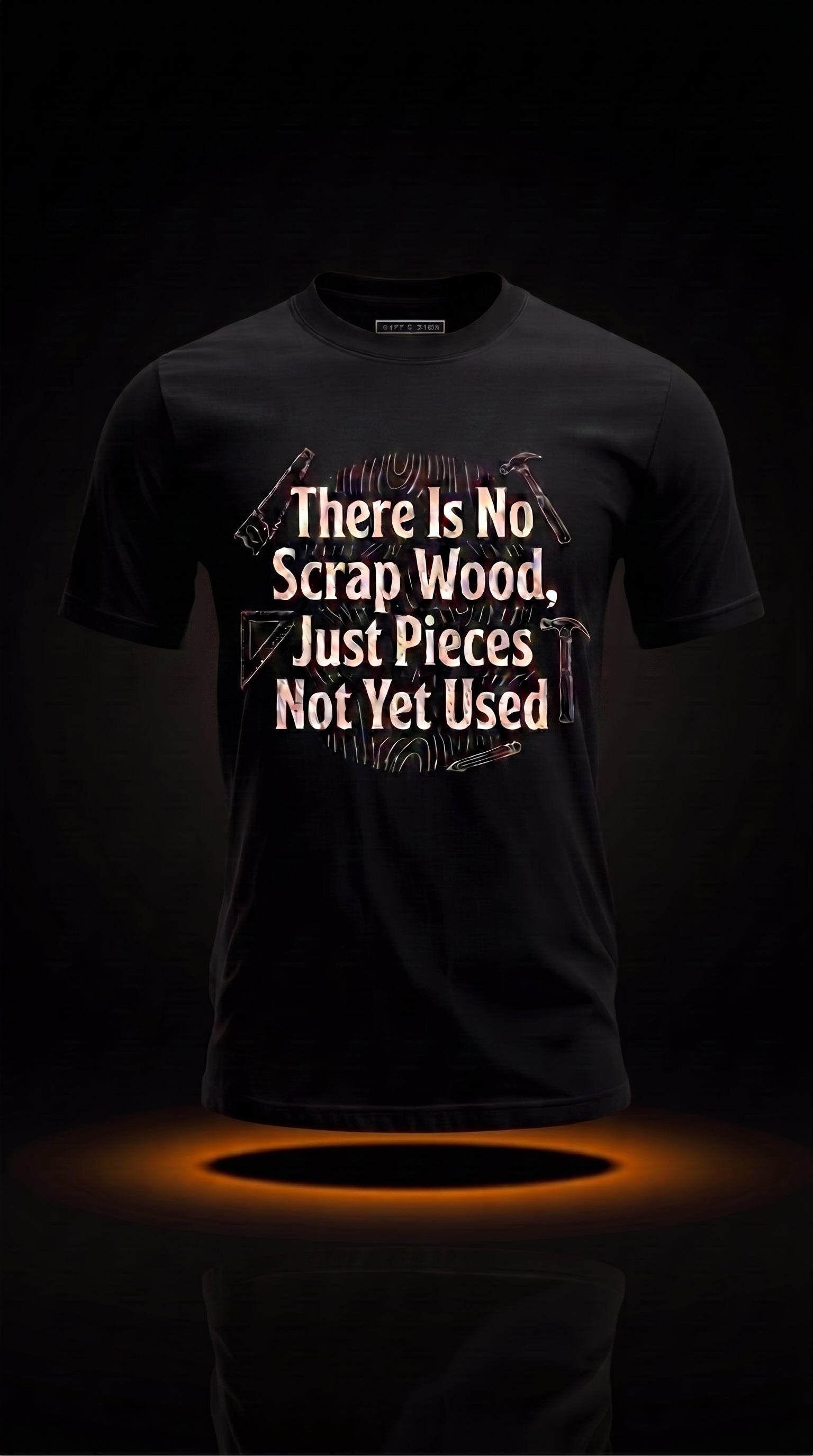There Is No Scrap Wood Just Pieces Not Yet Used T-Shirt | Funny Carpenter Gift