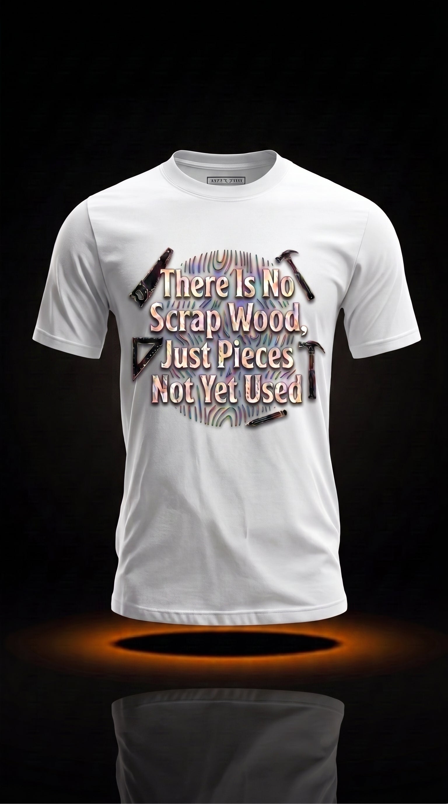 There Is No Scrap Wood Just Pieces Not Yet Used T-Shirt | Funny Carpenter Gift