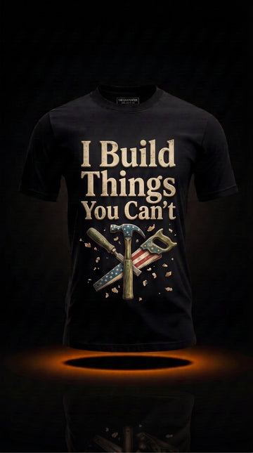 Funny Woodworker Gift | I Build Things You Can't Tee