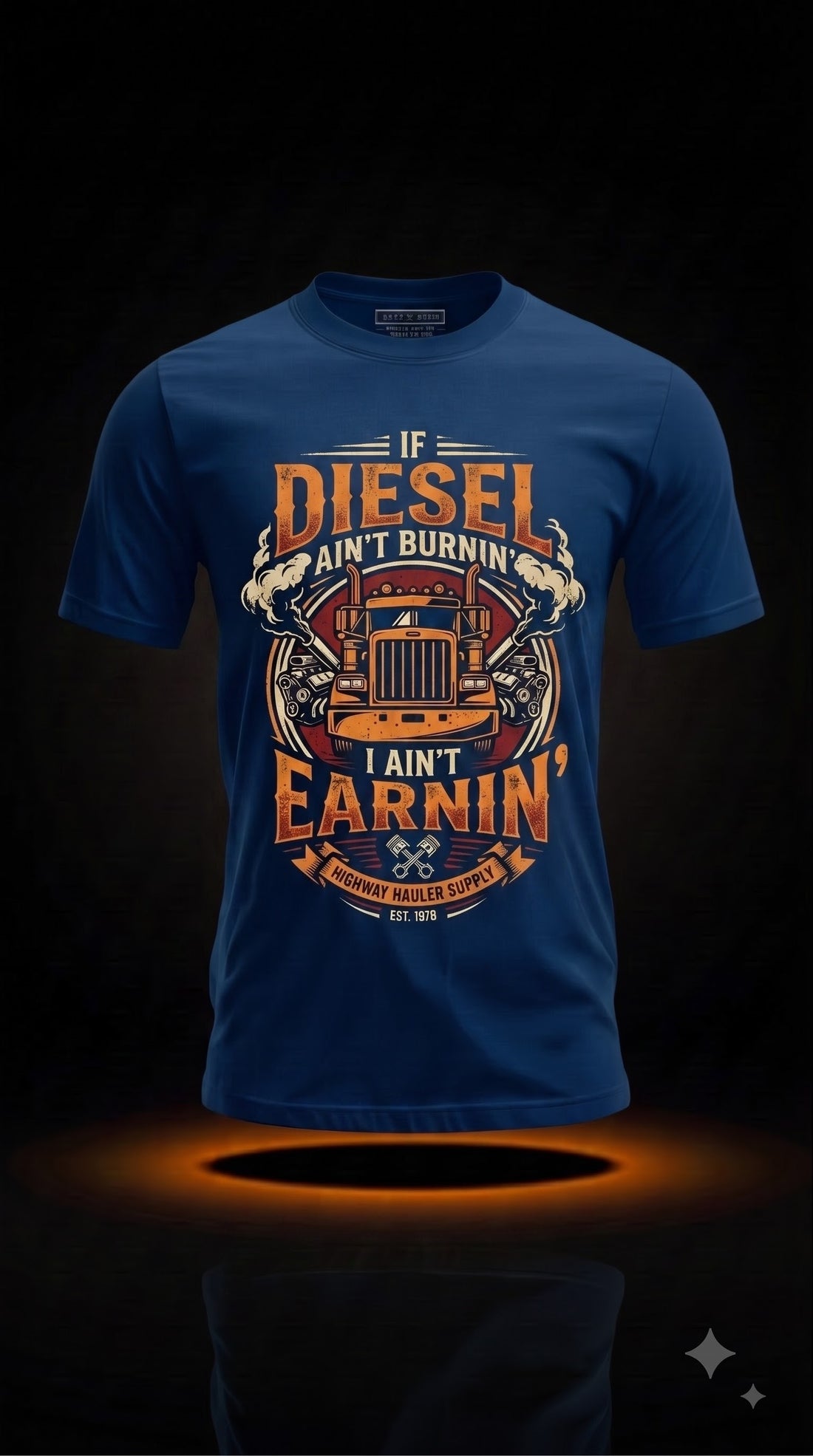 If Diesel Ain't Burnin' I Ain't Earnin' T-Shirt | Funny Truck Driver Gift