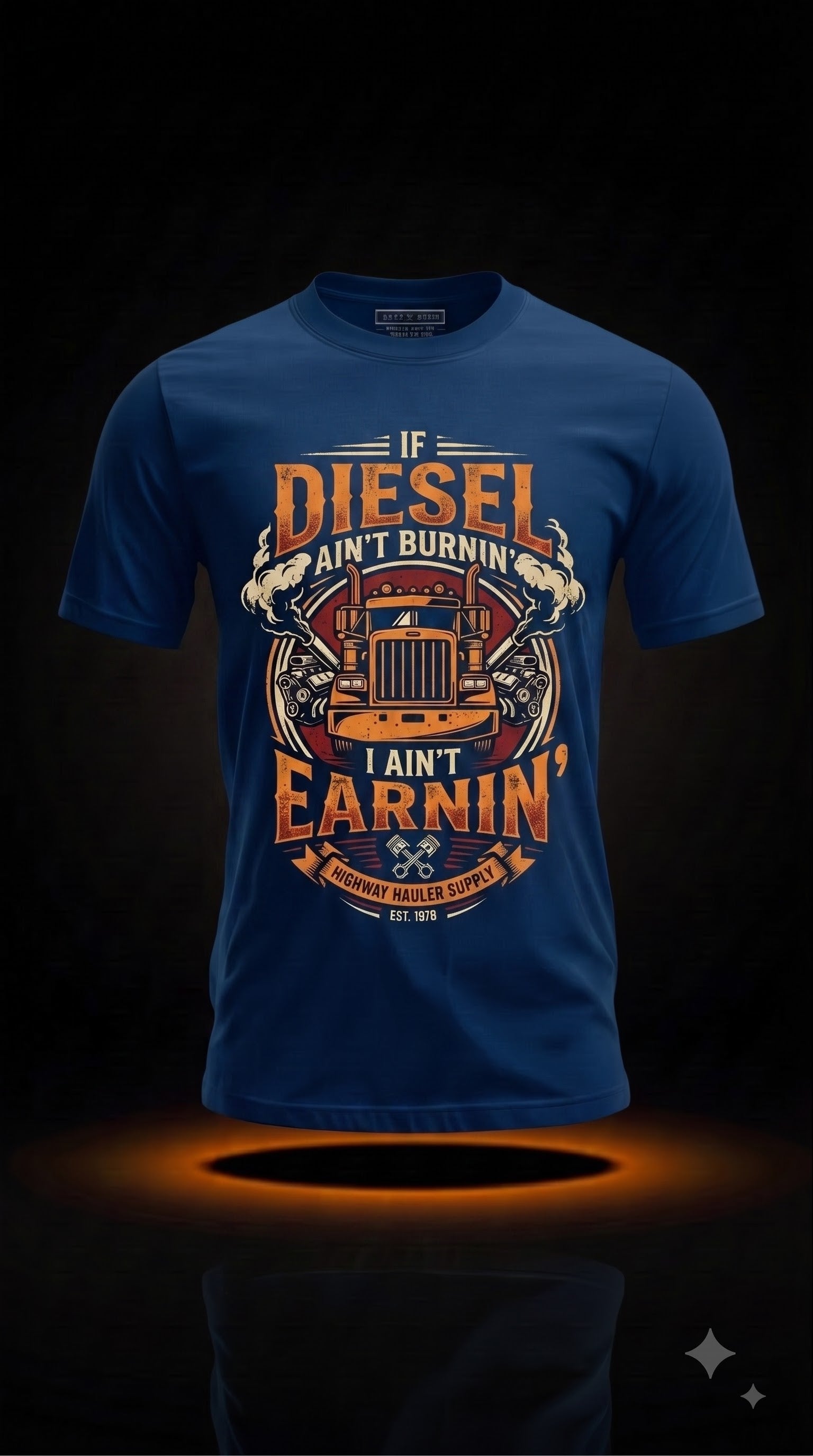 If Diesel Ain't Burnin' I Ain't Earnin' T-Shirt | Funny Truck Driver Gift
