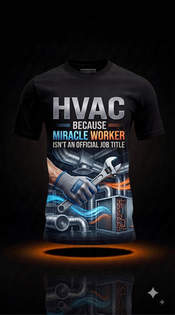 HVAC Because Miracle Worker Isn't an Official Job Title T-Shirt | Funny HVAC Technician Gift