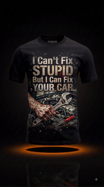 I Can't Fix Stupid But I Can Fix Your Car T-Shirt | Funny Mechanic Gift