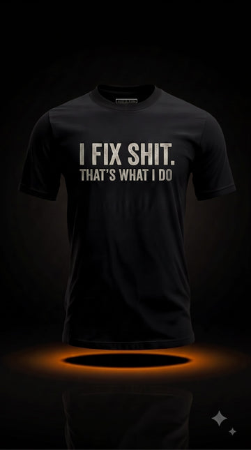 I Fix Shit That's What I Do T-Shirt | Funny Mechanic Shirt