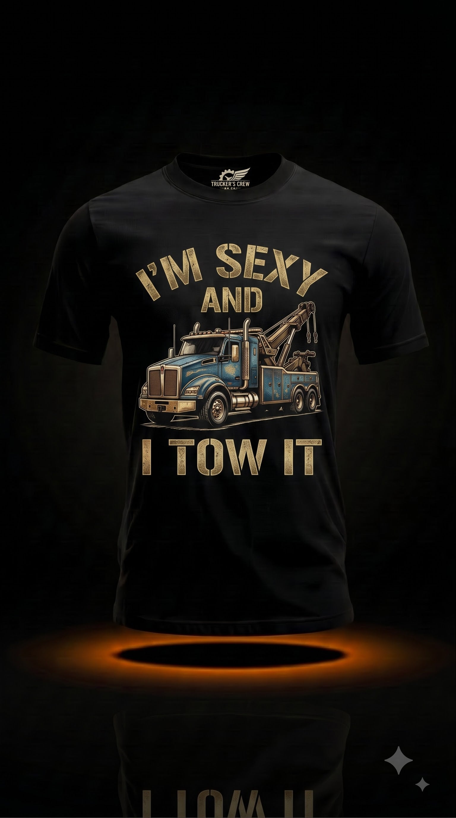 I'm Sexy And I Tow It T-Shirt | Funny Tow Truck Driver Gift