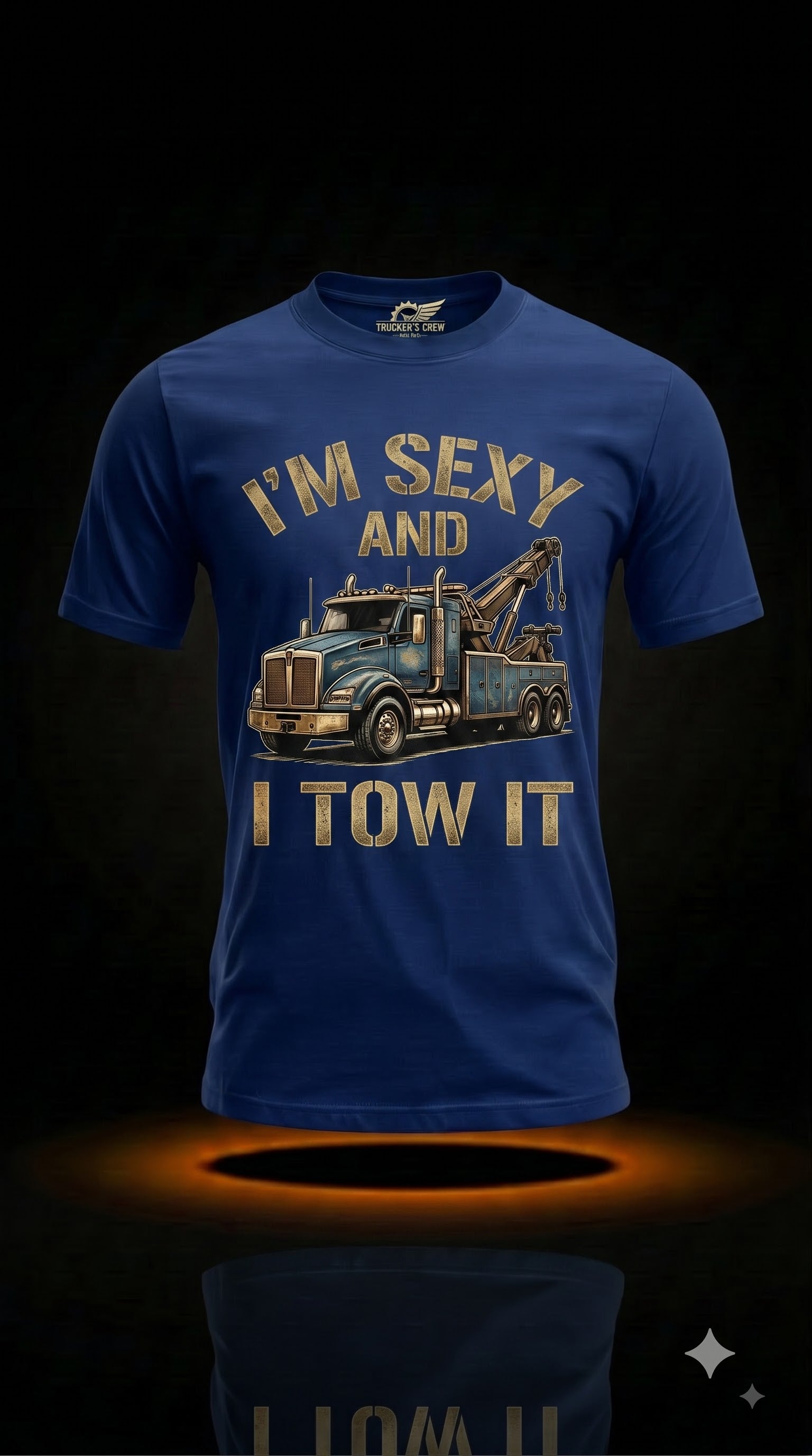 I'm Sexy And I Tow It T-Shirt | Funny Tow Truck Driver Gift