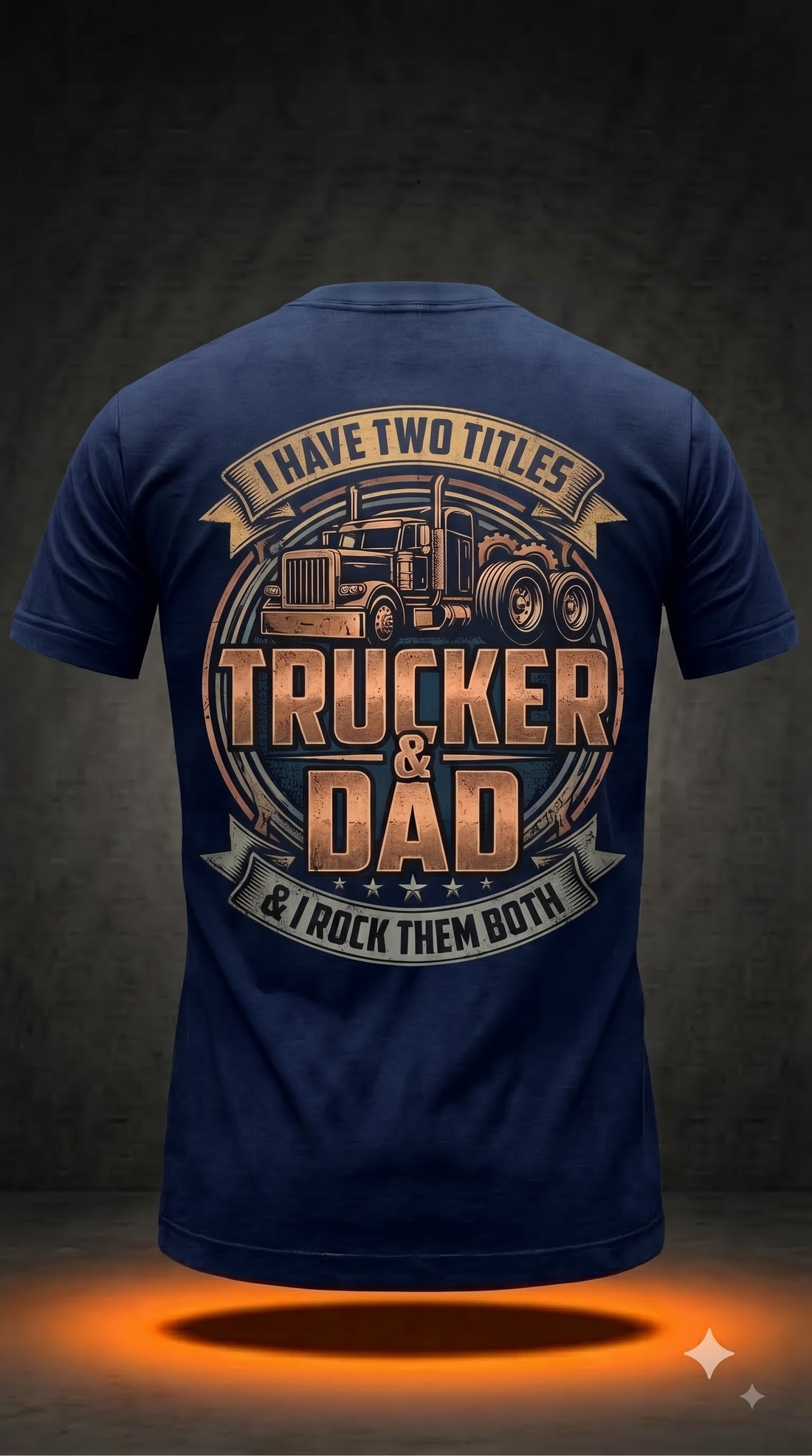 I Have Two Titles Trucker & Dad T-Shirt | Funny Trucker Dad Shirt