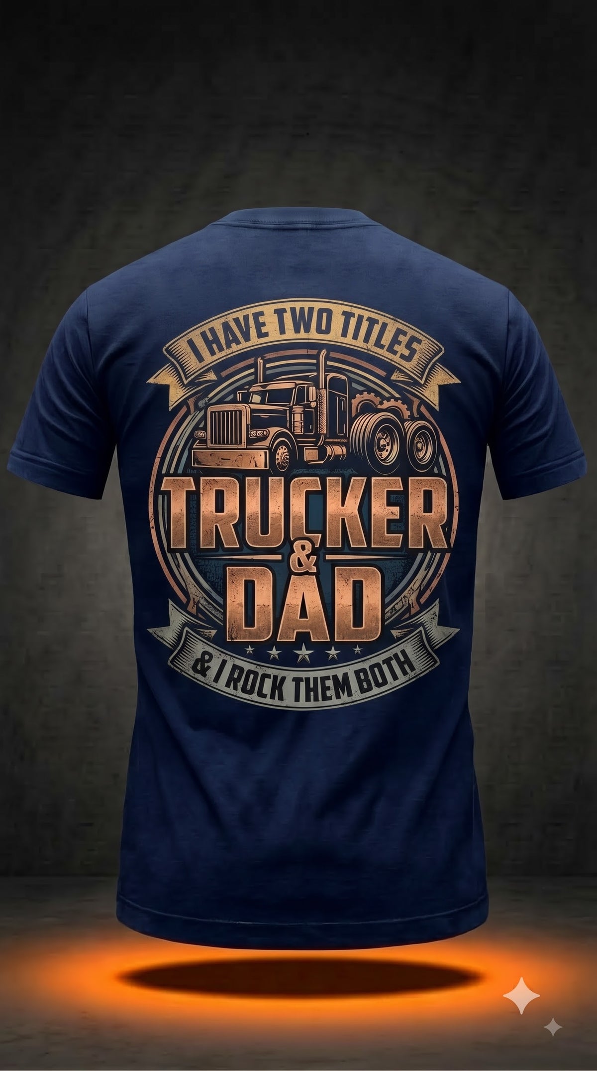 I Have Two Titles Trucker & Dad T-Shirt | Funny Trucker Dad Shirt