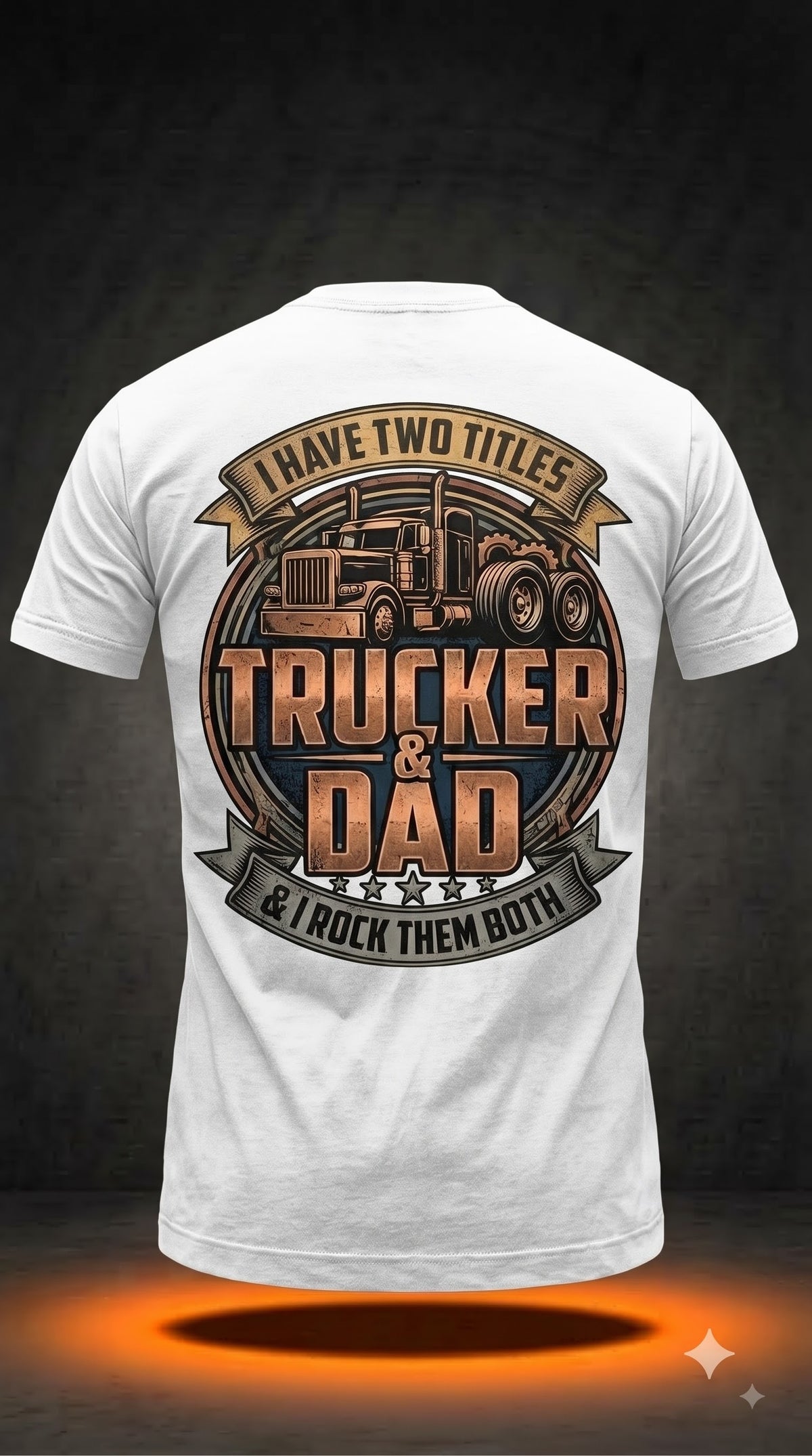 I Have Two Titles Trucker & Dad T-Shirt | Funny Trucker Dad Shirt