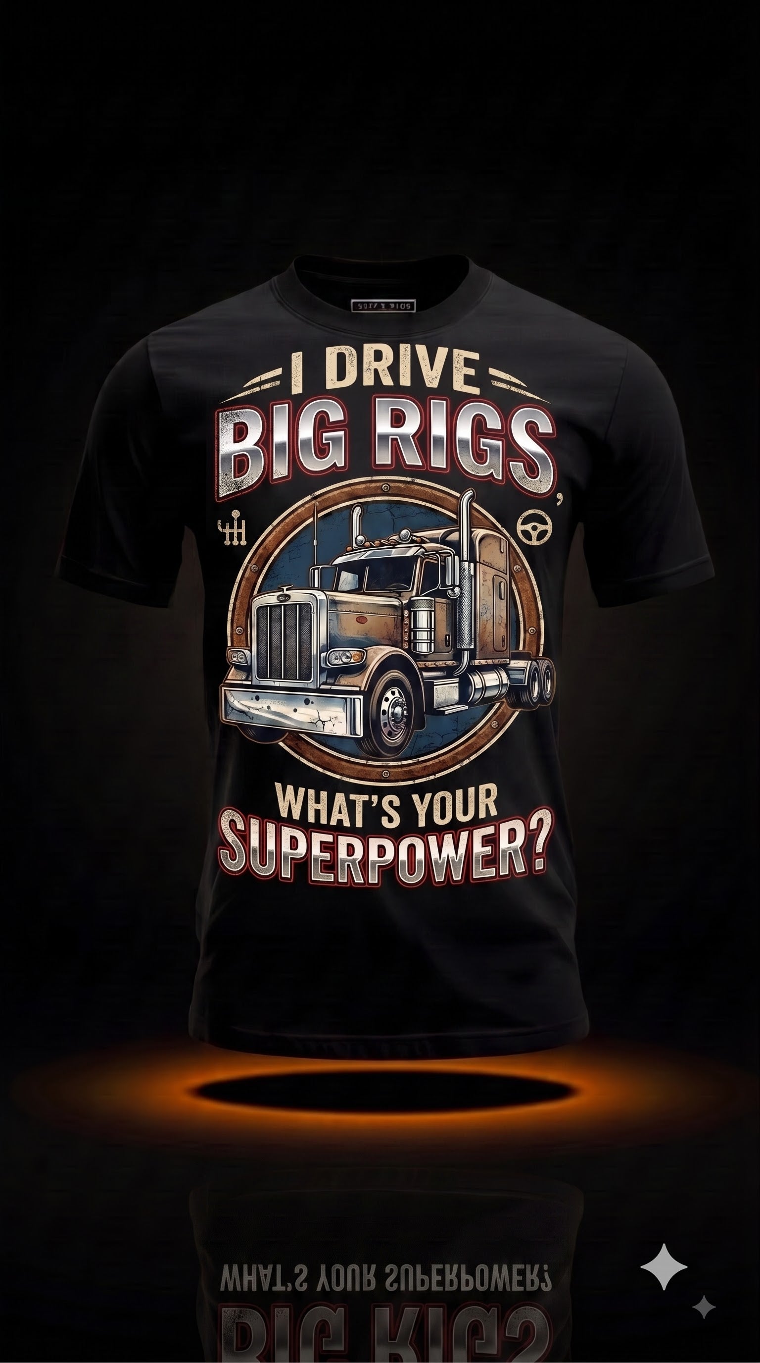I Drive Big Rigs What's Your Superpower? T-Shirt | Truck Driver Gift