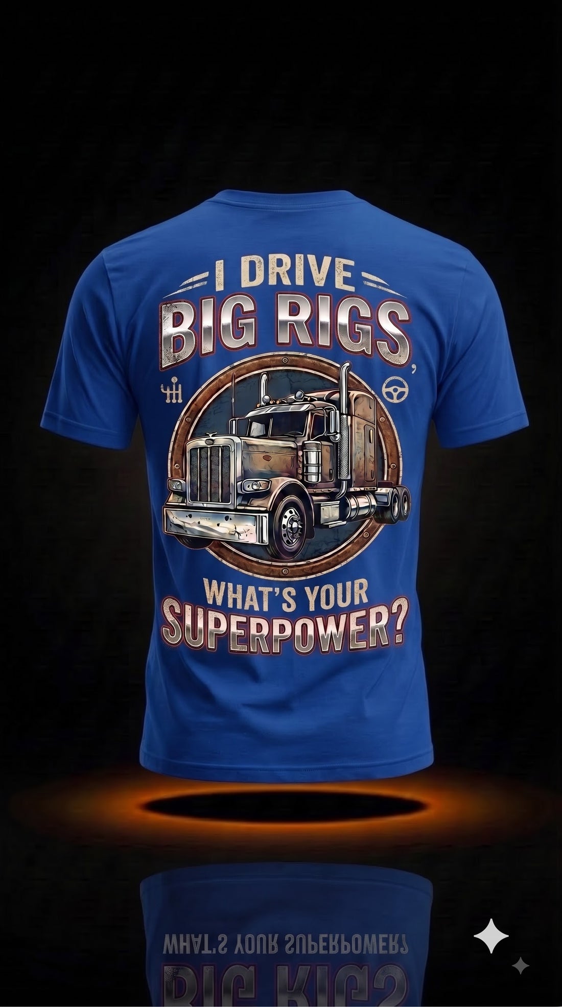 I Drive Big Rigs What's Your Superpower? T-Shirt | Truck Driver Gift
