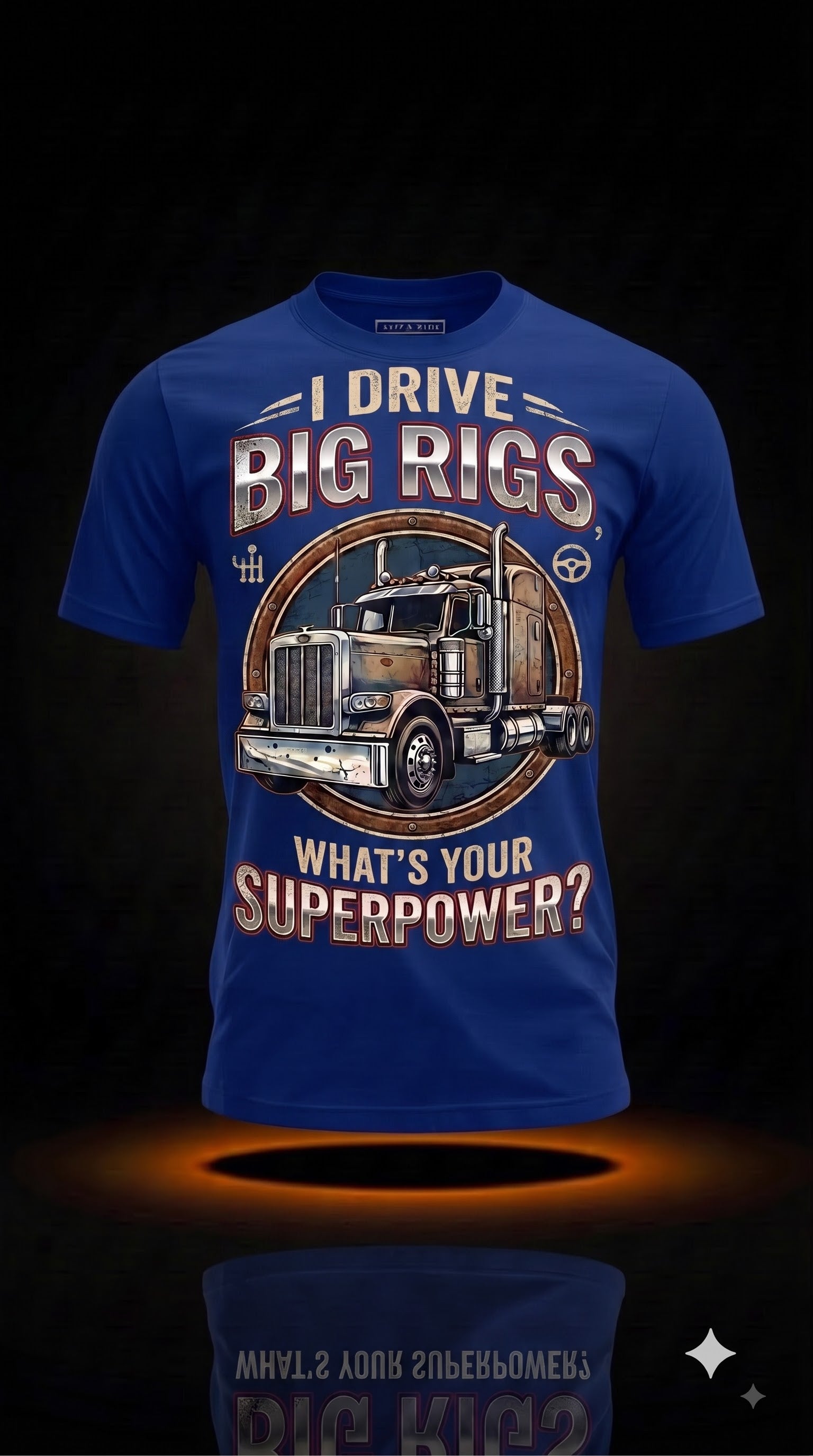 I Drive Big Rigs What's Your Superpower? T-Shirt | Truck Driver Gift