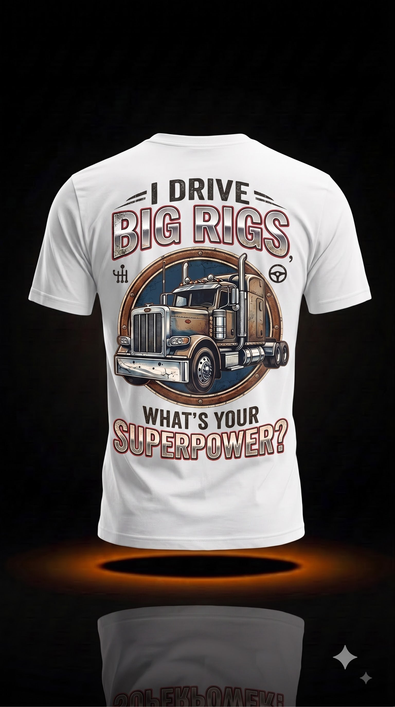 I Drive Big Rigs What's Your Superpower? T-Shirt | Truck Driver Gift