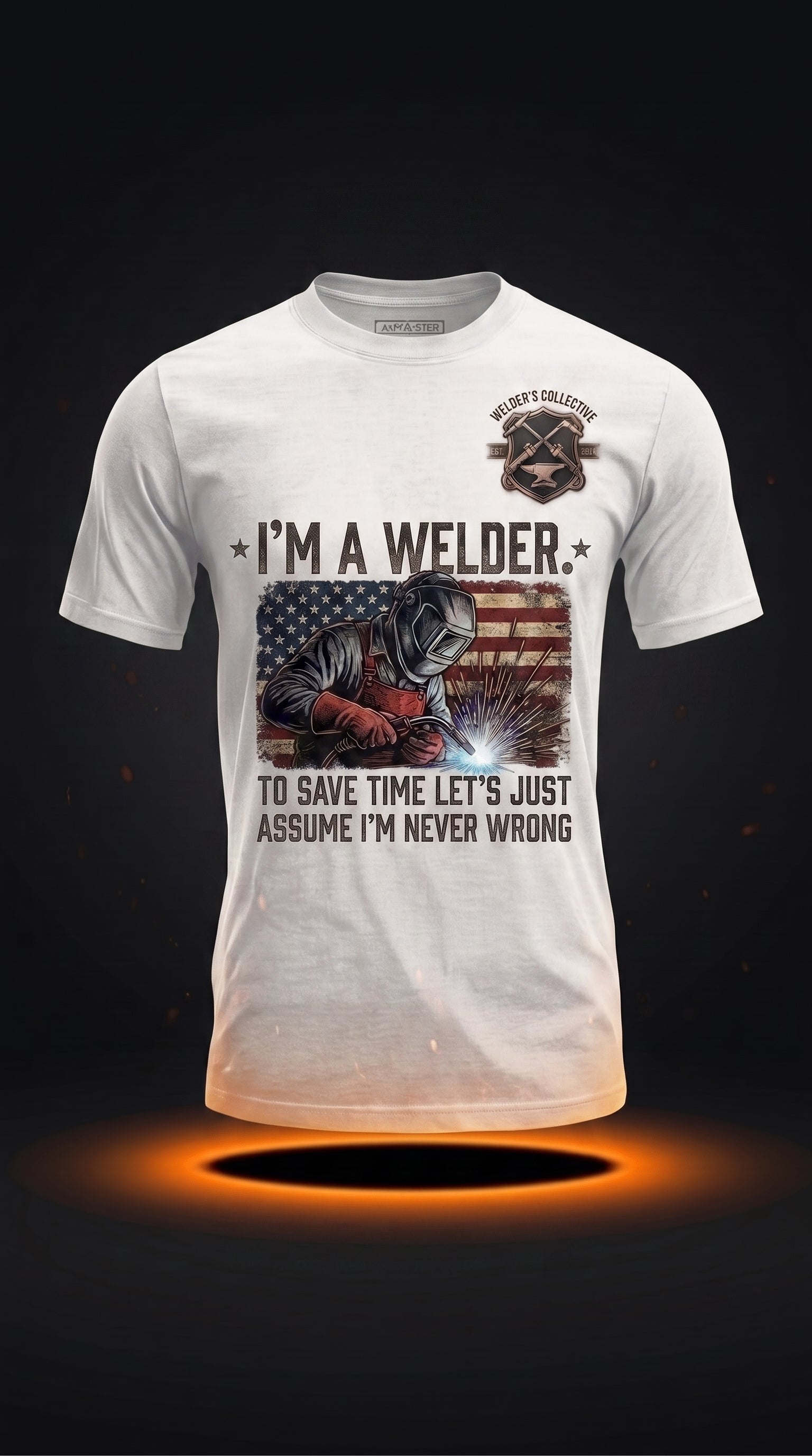 Funny Welder T-Shirt | I'm A Welder. Assume I'm Never Wrong Tee